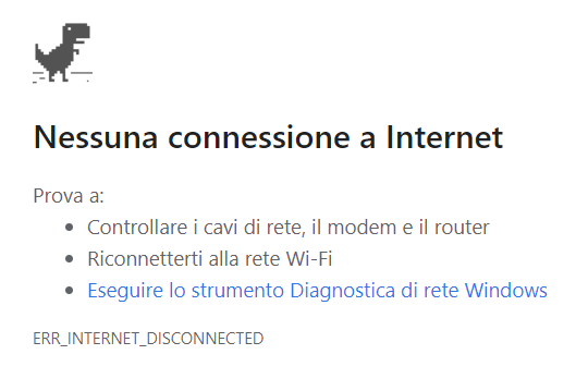 esempio di messaggio di errore di Google quando la pagina che cerchi online non si carica per problemi di rete, dice "Nessuna connessione a Internet, prova a controllare i cavi di rete, il modem e il router o riconnetterti alla rete wi-fi"
